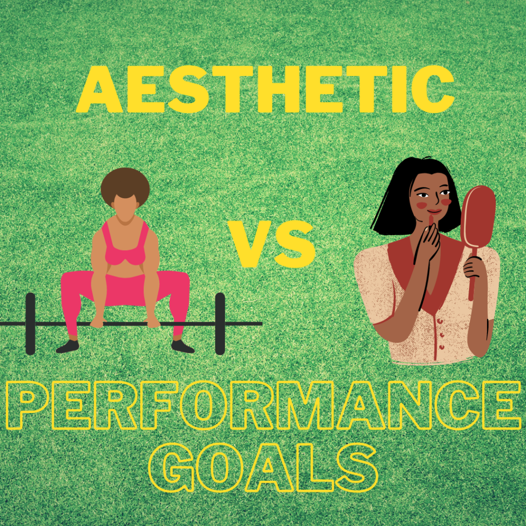 TRAINING FOR : PERFORMANCE VS AESTHETIC GOALS – WHICH IS BETTER?